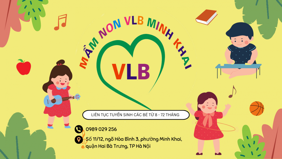 Mầm non VLB Minh Khai liên tục tuyển sinh với nhiều ưu đãi, phát triển toàn diện tài năng của trẻ