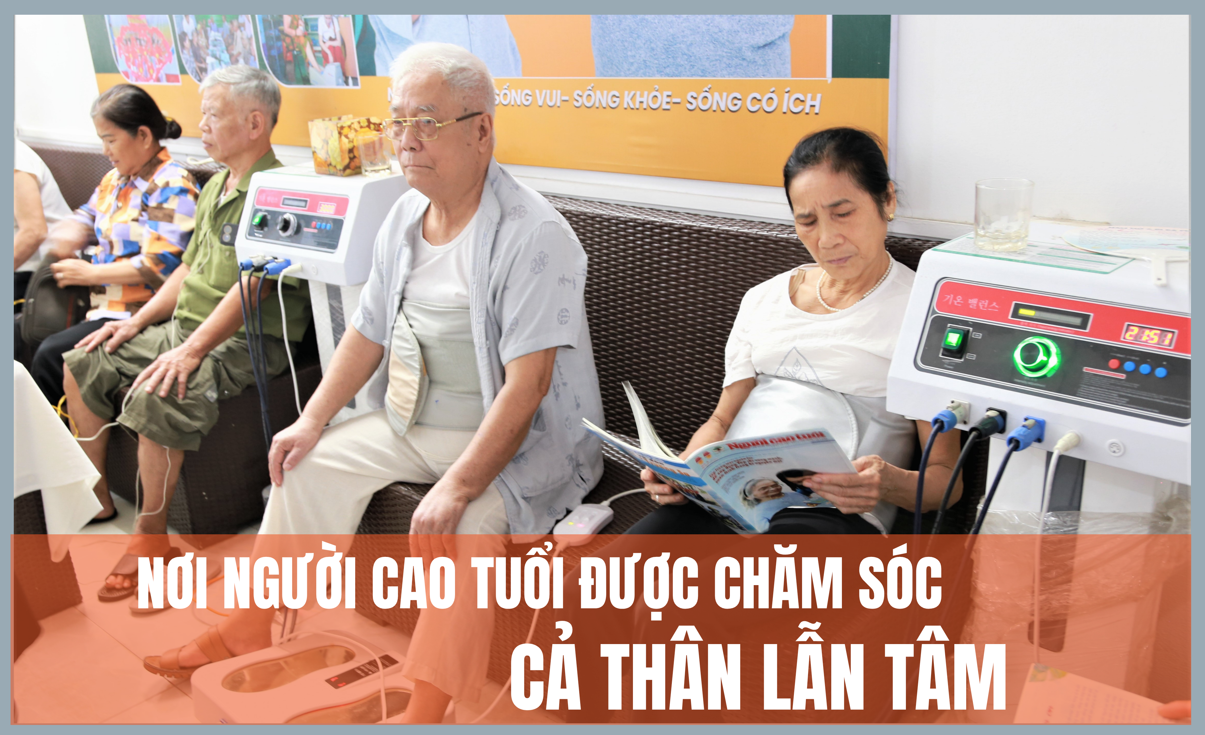 Nơi người cao tuổi được chăm sóc cả thân lẫn tâm
