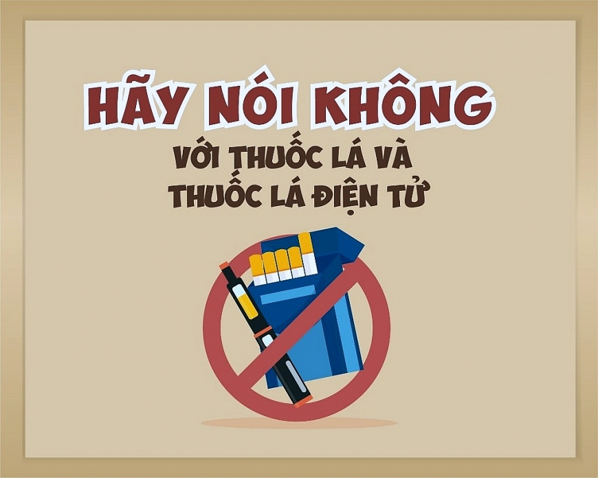 Vì một cơ thể khỏe mạnh và môi trường trong sạch, hãy nói không với thuốc lá và thuốc lá điện tử.