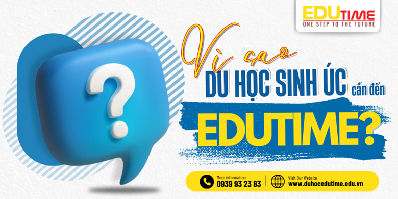 Tư vấn du học Úc tại TP.Hồ Chí Minh: Vì sao Edutime được nhiều phụ huynh lựa chọn?