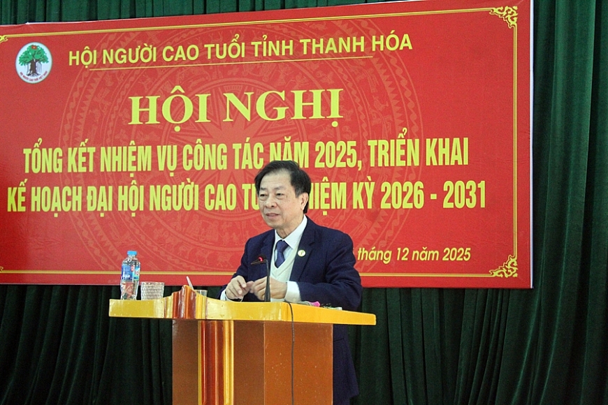 Hội NCT tỉnh Thanh Hóa tổng kết công tác năm 2025, triển khai kế hoạch Đại hội NCT nhiệm kỳ 2026-2031