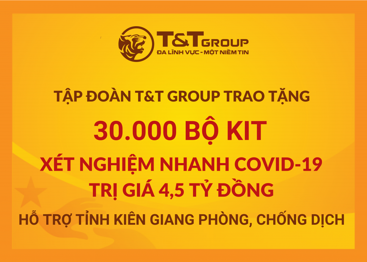 T&T Group “tiếp sức” tỉnh Kiên Giang 30.000 bộ kit xét nghiệm nhanh COVID-19 với tổng trị giá 4,5 tỷ đồng nhằm hỗ trợ địa phương trong công tác phòng, chống dịch