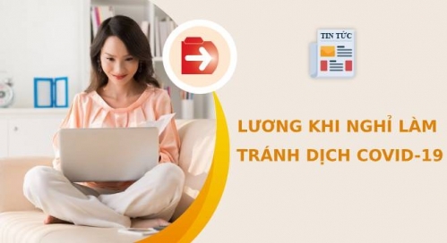 Vì Covid - 19 người lao động nghỉ việc, lương được tính thế nào?