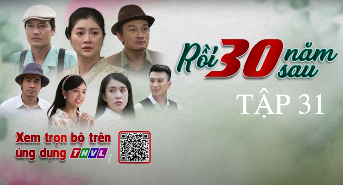 Xem trực tiếp phim Rồi 30 năm sau tập 31, 20h00 ngày 24/10, THVL1