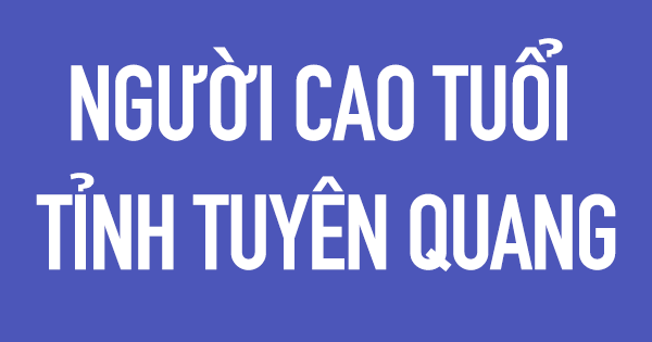 nguoi cao tuoi tinh tuyen quang