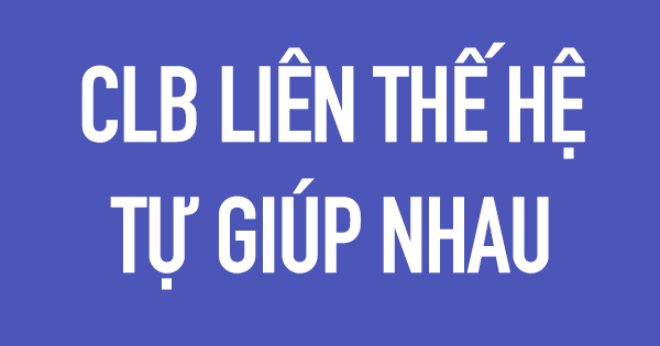 cau lac bo lien the he tu giup nhau