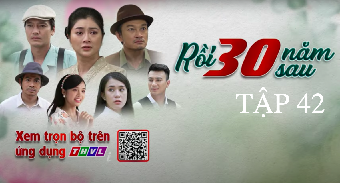 Xem trực tiếp phim Rồi 30 năm sau tập 42, THVL1, 20 giờ ngày 5/11