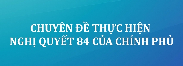 thuc hien nghi quyet 84 cua chinh phu