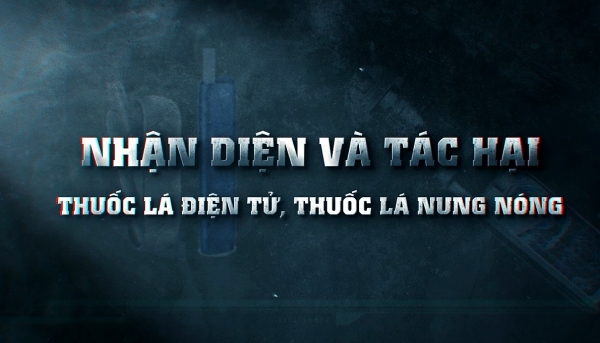 Nhận diện và tác hại của thuốc lá điện tử, thuốc lá nung nóng