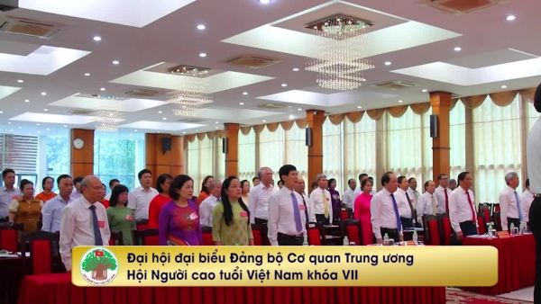 Đại hội đại biểu Đảng bộ Cơ quan Trung ương Hội NCT Việt Nam khóa VII