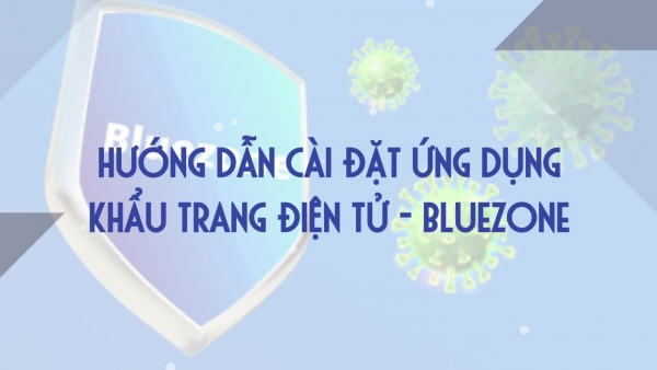 Hướng dẫn cài đặt ứng dụng Khẩu trang Điện tử - Bluezone